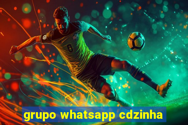 grupo whatsapp cdzinha